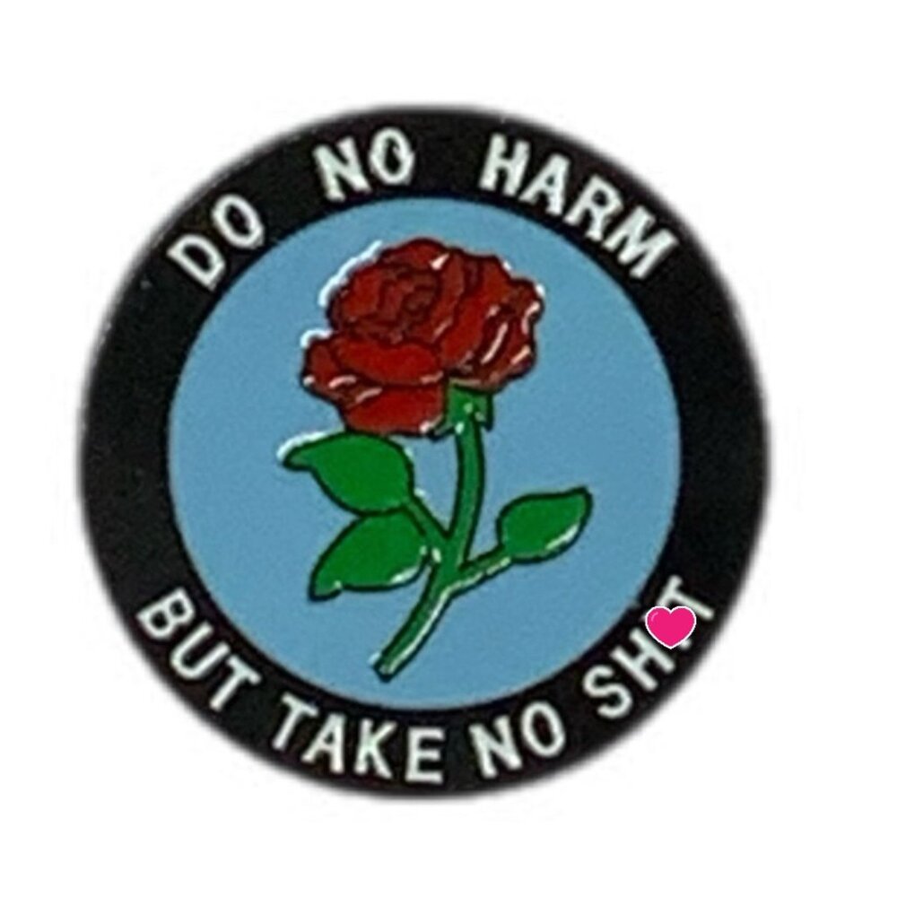 Do No Harm But Take No Sh*t Rose Enamel Pin
